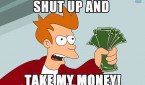 shut-up-and-take-my-money